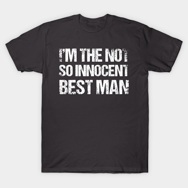 Im The Not So Innocent Best Man Groomsmen Team T-Shirt by Toeffishirts